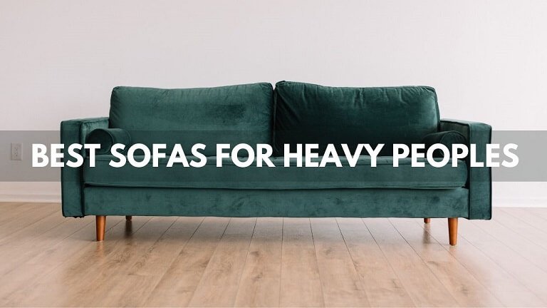 5+ Best Sofas For Heavy People 2021 – ( Unbiased Review )