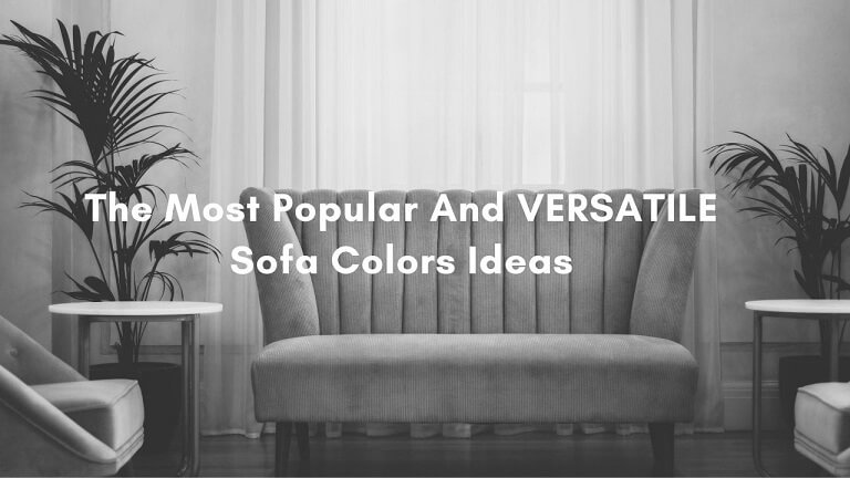 The Most Popular And VERSATILE Sofa Colors Ideas ( TOP 10 )